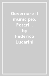 Governare il municipio. Poteri locali e dinamiche istituzionali a Prato da Depretis a Giolitti (1880-1901)