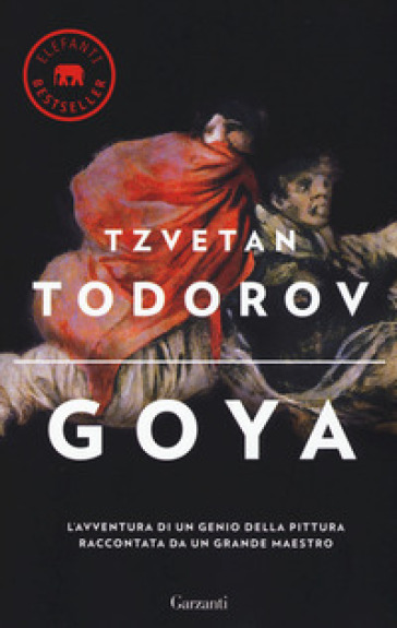 Goya. Ediz. illustrata - Tzvetan Todorov