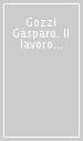 Gozzi Gasparo. Il lavoro di un intellettuale nel Settecento veneziano. Atti del Convegno (Venezia-Pordenone, 4-6 dicembre 1986)