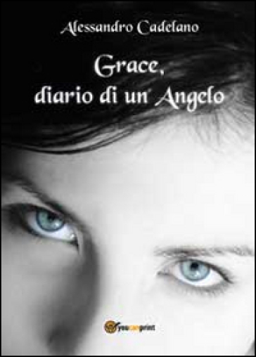 Grace, diario di un angelo - Alessandro Cadelano