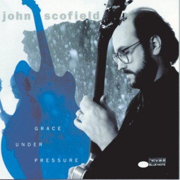 Grace under pressure - John Scofield