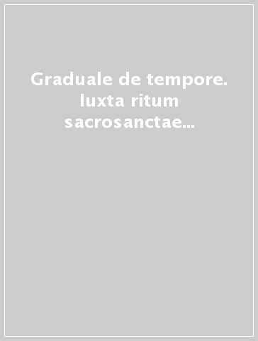 Graduale de tempore. Iuxta ritum sacrosanctae romanae Ecclesiae. Editio princeps (1614)