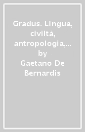 Gradus. Lingua, civiltà, antropologia, lessico. Per le Scuole superiori. Con e-book. Con espansione online. Vol. 1
