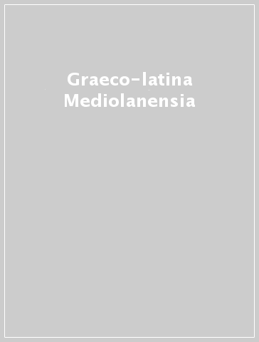 Graeco-latina Mediolanensia