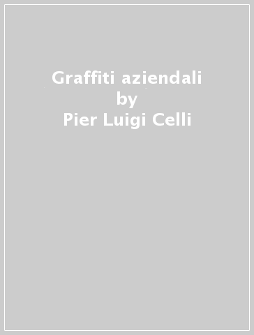 Graffiti aziendali - Pier Luigi Celli