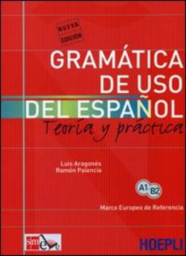 Gramatica de uso del espanol actual. Teoria y pratica - Luis Aragonés - Ramon Palencia