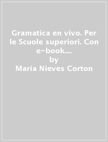 Gramatica en vivo. Per le Scuole superiori. Con e-book. Con espansione online - Maria Nieves Corton - Manuela Salvaggio