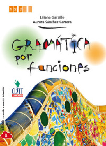 Gramatica por funciones. Per le Scuole superiori. Con e-book - Liliana Grazillo - Aurora Sanchez Carrera