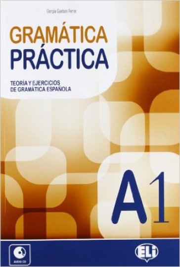 Gramatica practica. A1. Teoria y ejercicios de gramatica espanola. Per le Scuole superiori. Con File audio per il download. Con Contenuto digitale per accesso on line. Vol. 1 - Rivero Isabel Martinez