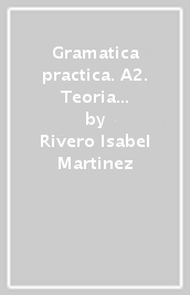 Gramatica practica. A2. Teoria y ejercicios de gramatica espanola. Per le Scuole superiori. Con espansione online. Vol. 2