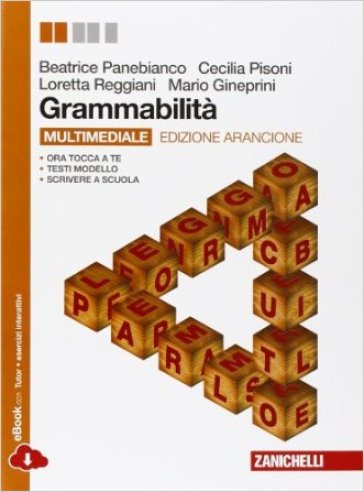 Grammabilità. Ediz. arancione. Per le Scuole superiori. Con espansione online - Beatrice Panebianco - Cecilia Pisoni - Loretta Reggiani