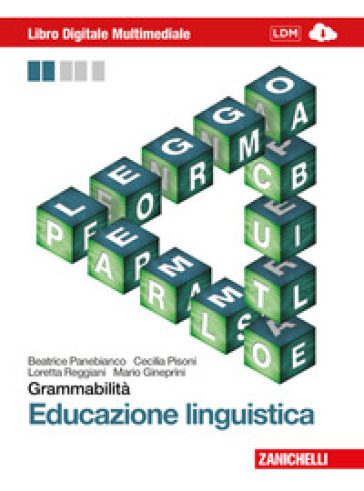 Grammabilità. Educazione linguistica. Per le Scuole superiori. Con espansione online - Beatrice Panebianco - Cecilia Pisoni - Loretta Reggiani