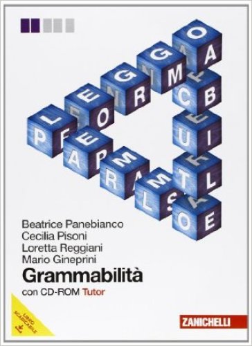 Grammabilità. Volume unico. Per le Scuole superiori. Con CD-ROM. Con espansione online - Beatrice Panebianco - Cecilia Pisoni - Loretta Reggiani