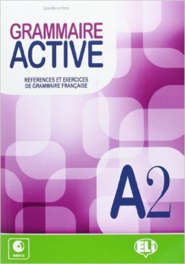 Grammaire active. References et exercices de grammaire francaise. A2. Per le Scuole superiori. Con File audio per il download. Con Contenuto digitale per accesso on line. Vol. 2 - Carine Mercier-Pontec