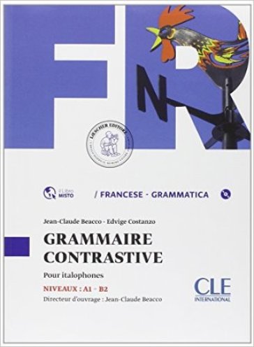 Grammaire contrastive. Per le Scuole superiori. Con espansione online - Jean-Claude Beacco - Edvige Costanzo