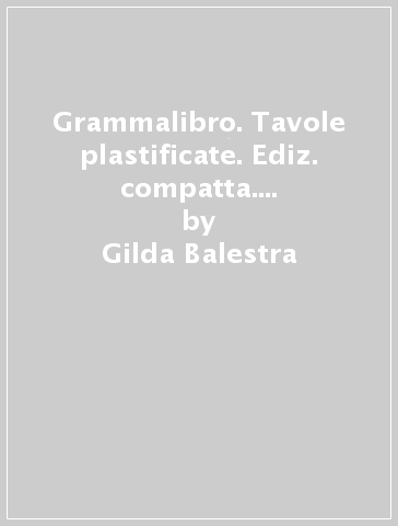 Grammalibro. Tavole plastificate. Ediz. compatta. Per la Scuola media. Con DVD-ROM. Con e-book. Con espansione online - Gilda Balestra - Tiziana Tiziano - G. Borghesio