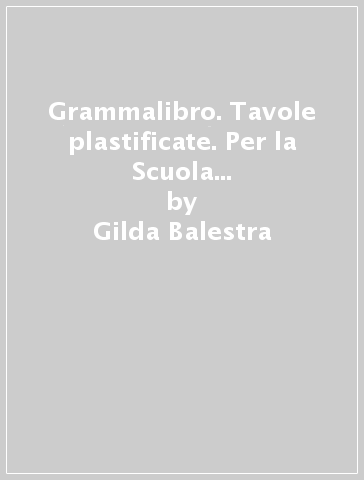 Grammalibro. Tavole plastificate. Per la Scuola media. Con DVD-ROM. Con e-book. Con espansione online - Gilda Balestra - Tiziana Tiziano - L. Menzio