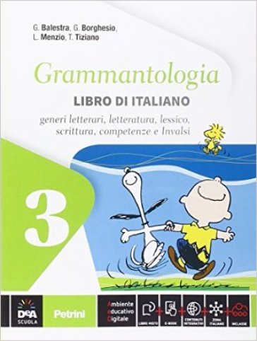 Grammantologia. Libro di italiano. Per la Scuola media. Con e-book. Con espansione online. 3. - G. Balestra - G. Borghesio - L. Menzio
