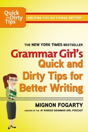 Grammar Girl s Quick and Dirty Tips for Better Writing