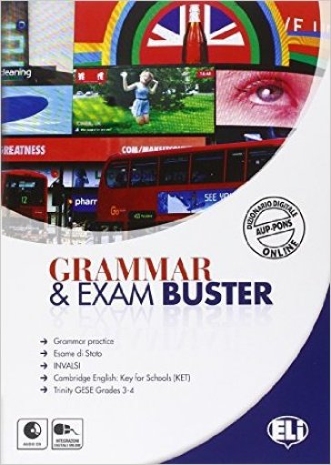 Grammar &amp; exam buster. Preparazione alla prova d'inglese dell'esame di Stato. Per la Scuola media. Con espansione online