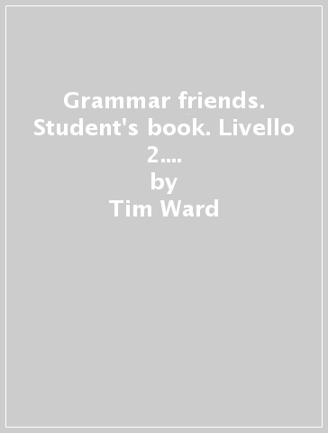 Grammar friends. Student's book. Livello 2. Per la Scuola elementare. Con CD-ROM - Tim Ward