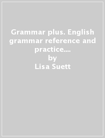 Grammar plus. English grammar reference and practice. B2. Per le Scuole superiori. Con File audio per il download - Lisa Suett - Sarah Jane Lewis