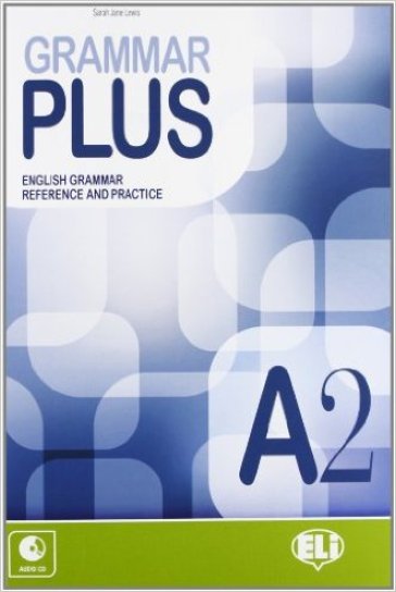 Grammar plus. English grammar reference and practice. A2. Per le Scuole superiori. Con File audio per il download. Con Contenuto digitale per accesso on line - Lisa Suett - Sarah Jane Lewis