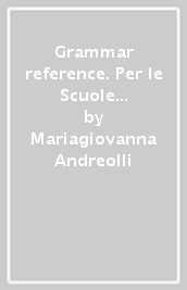 Grammar reference. Per le Scuole superiori. Con DVD-ROM. Con e-book. Con espansione online