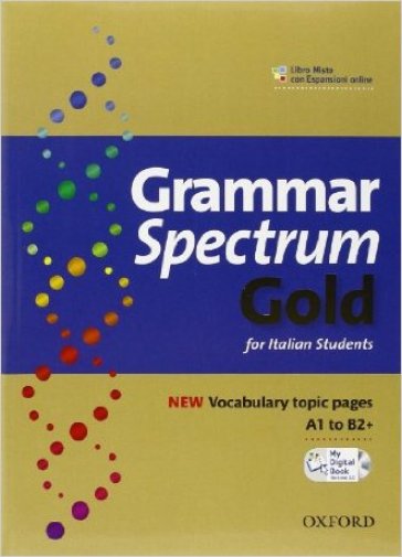Grammar spectrum gold. Student's book-My digital book 2.0. With keys. Per le Scuole superiori. Con espansione online