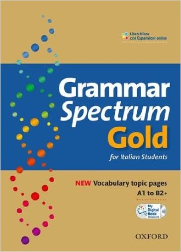Grammar spectrum gold. Student's book-My digital book 2.0. Without keys. Per le Scuole superiori. Con espansione online