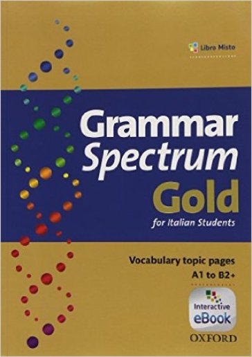 Grammar spectrum gold. Student's book. With key. Per le Scuole superiori. Con e-book. Con espansione online