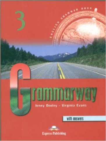 Grammarway. Student's book. With key. Per le Scuole superiori. 3. - Jenny Dooley
