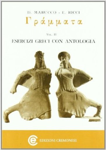 Gràmmata. Esercizi greci con antologia. Per il Liceo classico. 2. - Delfa Marucco - Eugenia Ricci