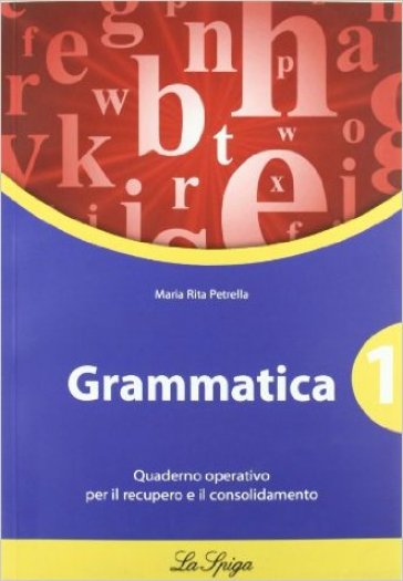 Grammatica. Quaderno operativo. Per le Scuole superiori. Con espansione online. Vol. 1 - M. Rita Petrella