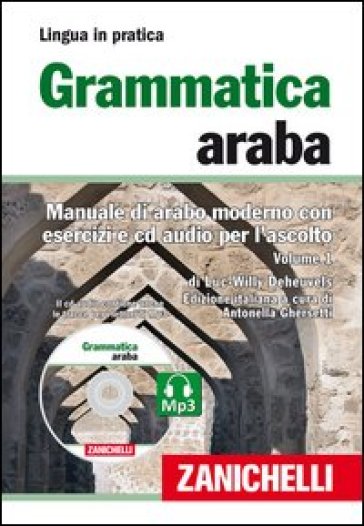 Grammatica araba. Manuale di arabo moderno con esercizi e CD Audio per l'ascolto. Con 2 CD Audio formato MP3. 1. - Luc-Willy Deheuvels