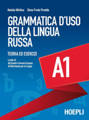 Grammatica d'uso della lingua russa. Teoria ed esercizi. Livello A1 - Natalia Nikitina - Elena Freda Piredda