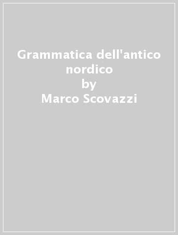 Grammatica dell'antico nordico - Marco Scovazzi