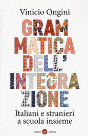 Grammatica dell integrazione. Italiani e stranieri a scuola insieme