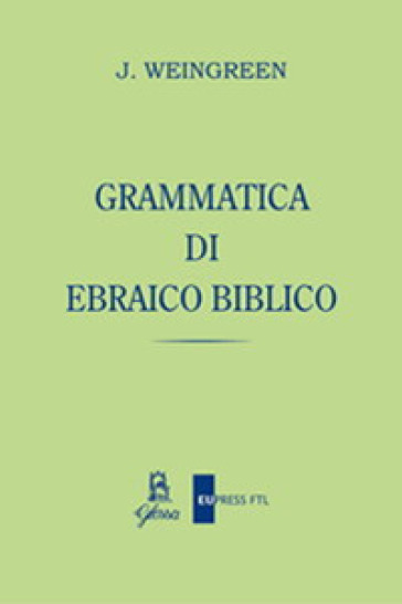 Grammatica di ebraico biblico - Jacob Weingreen