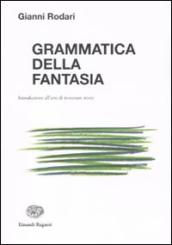 Grammatica della fantasia. Introduzione all arte di inventare storie