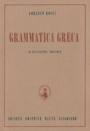 Grammatica greca. Per il Liceo classico - Lorenzo Rocci