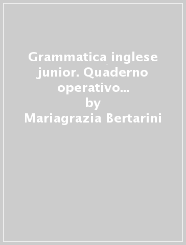 Grammatica inglese junior. Quaderno operativo C. Per la Scuola elementare - Mariagrazia Bertarini - Paolo Iotti