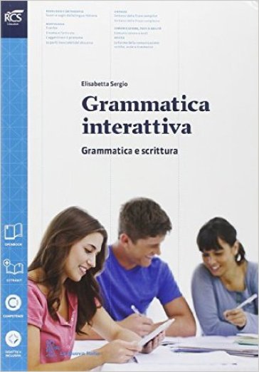 Grammatica interattiva. Grammatica Per le Scuole superiori. Con e-book. Con espansione online - Elisabetta Sergio