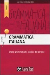 Grammatica italiana. Analisi grammaticale, logica e del periodo