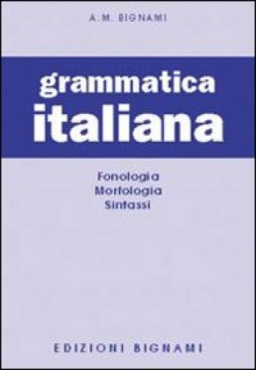 Grammatica italiana. Fonologia-Morfologia-Sintassi - Giorgio Duse