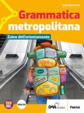 Grammatica metropolitana. Con Zaino dell orientamento. Per la Scuola media. Con e-book. Con espansione online