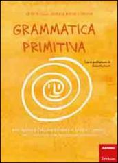 Grammatica primitiva. Per neander-italiani aspiranti sapiens sapiens. 1.Articolo, nome, preposizione e aggettivo