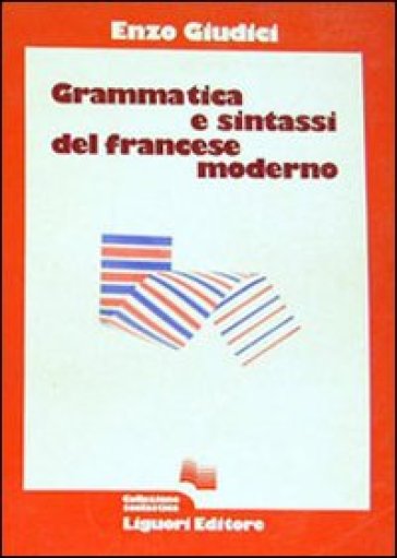 Grammatica e sintassi del francese moderno - Enzo Giudici