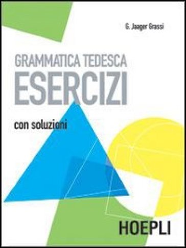 Grammatica tedesca. Esercizi. Con soluzioni - Gisela Jager Grassi