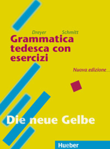 Grammatica tedesca con esercizi. Lehr- und Übungsbuch der Deutschen Grammatik. Per le Scuole superiori - Hilke Dreyer - Richard Schmitt